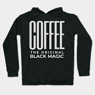 Coffee the Original Black Magic Tee Shirt Hoodie